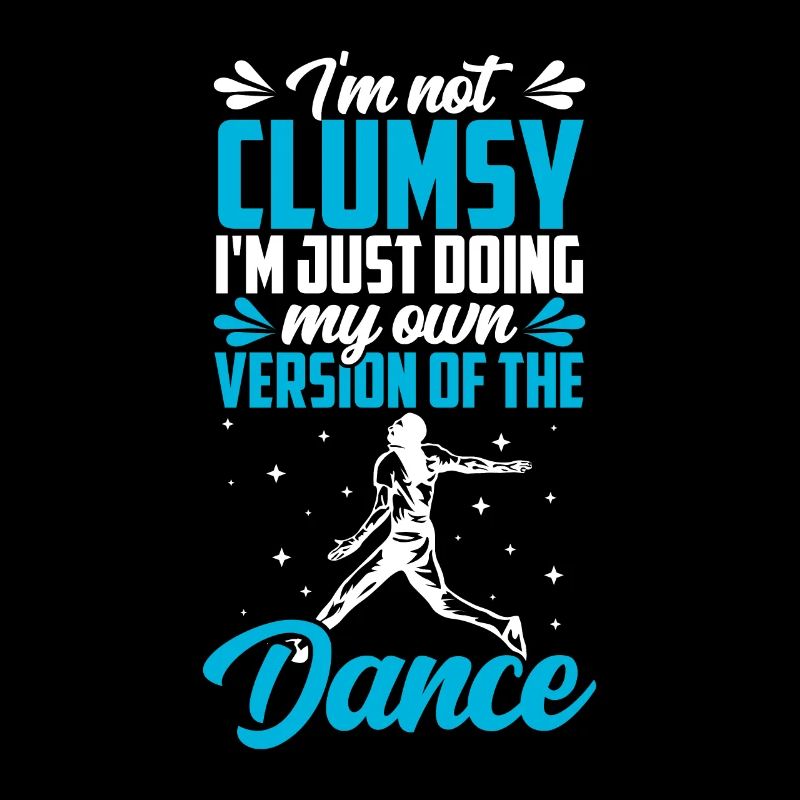 I'm not clumsy, I'm a