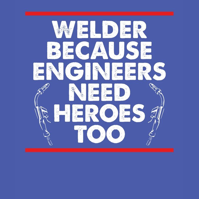 Engineers need welding heroes