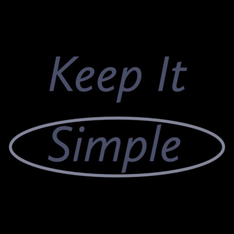 Keep it simple