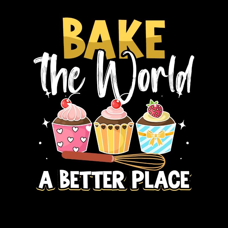 Bake The World A Better Place Bäcker Backen