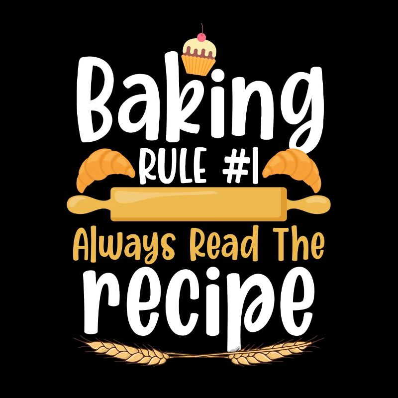 Baking Rule No. 1 Read The Recipe Bakery Baking