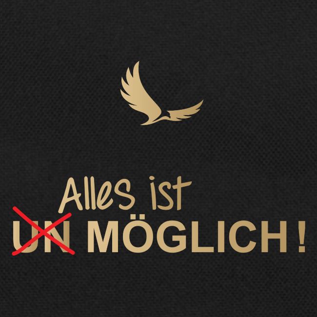 ALLES IST MÖGLICH!