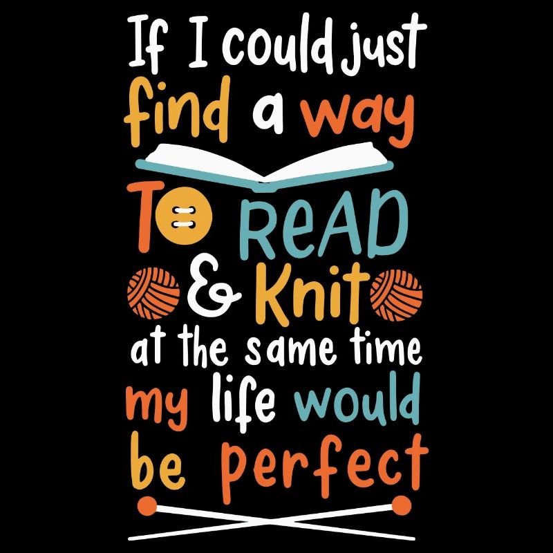 If I Could Find A Way To Read & Knit At The Same