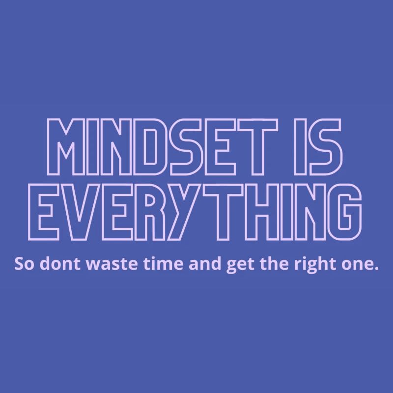 Mindset is everything