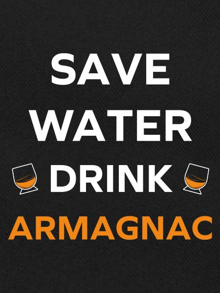 Save water drink Armagnac