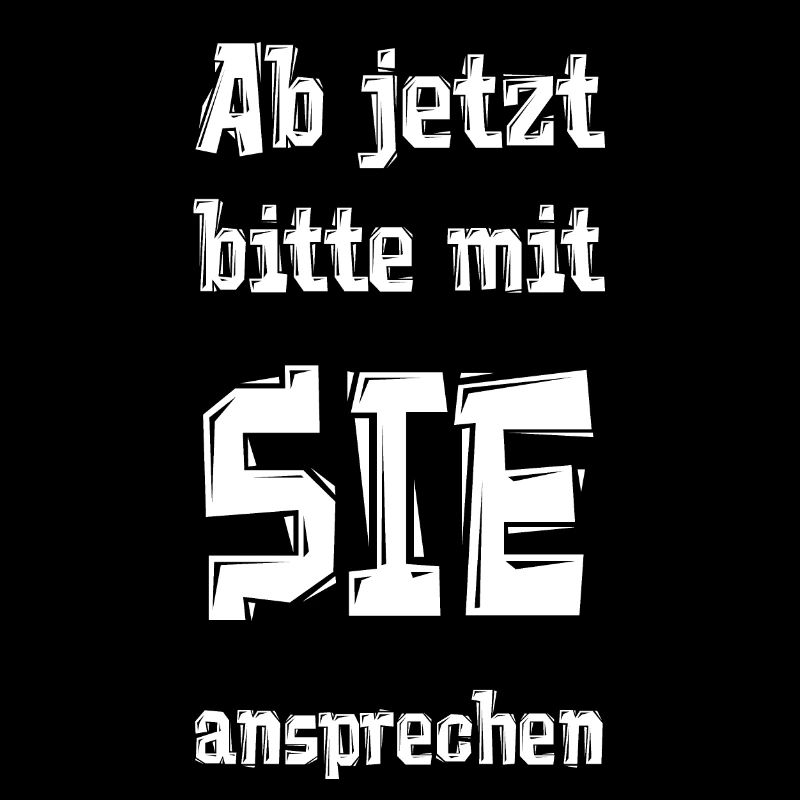 Ab jetzt bitte mit SIE ansprechen