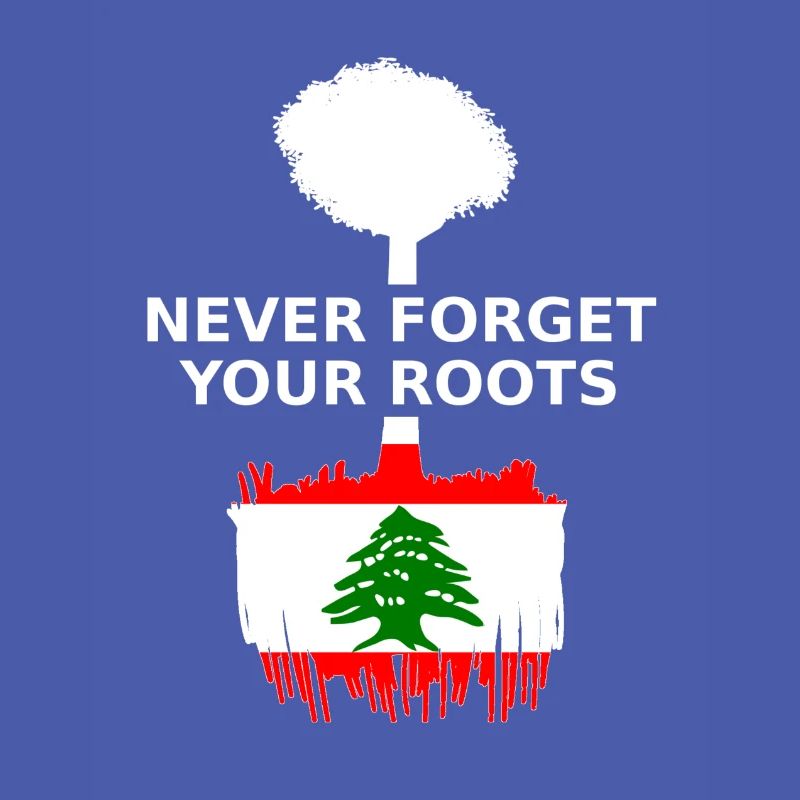 Libanon Never Forget Your Roots