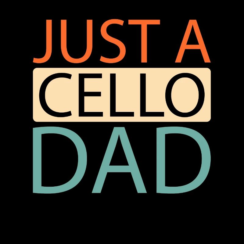 Cello Cellist Just A Cello Dad