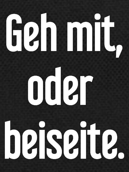 Geh mit oder beiseite