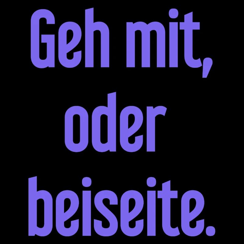 Geh mit oder beiseite