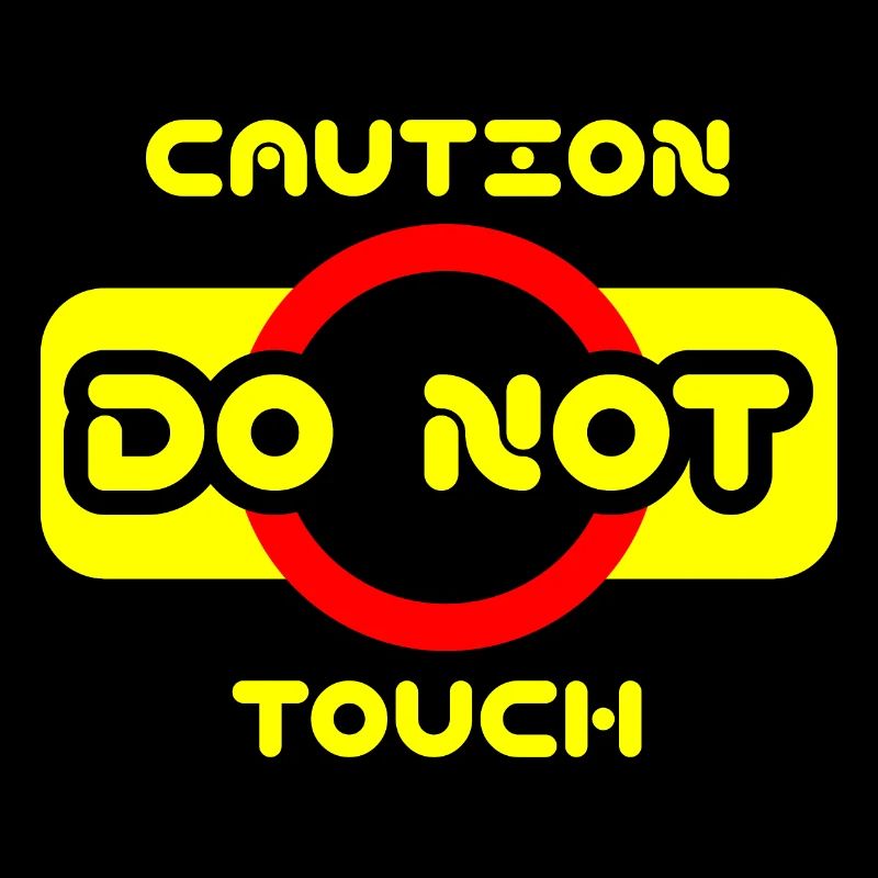 Caution do not touch! ⚠