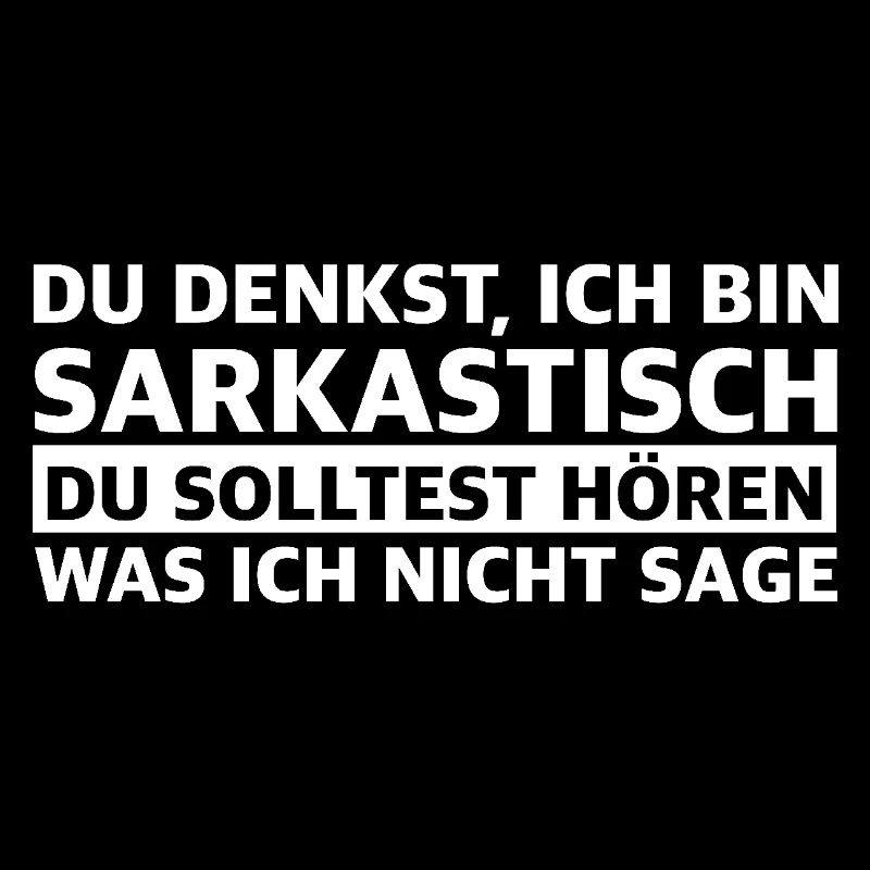 Du denkst ich bin sarkastisch | lustige Sprüche