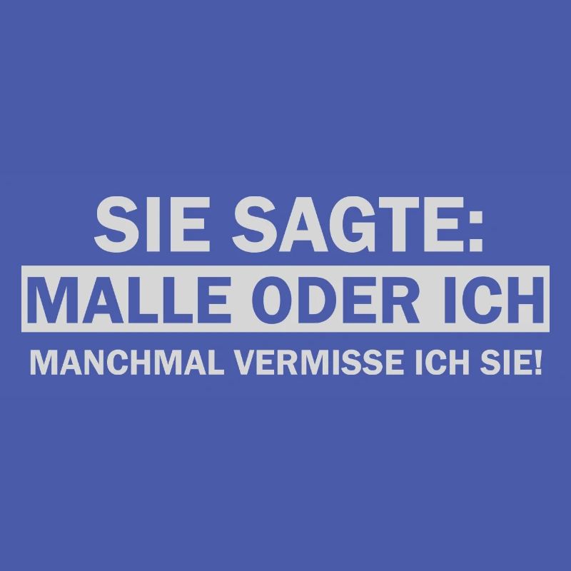 Sie sagte Malle oder ich lustige Mallorca Sprüche