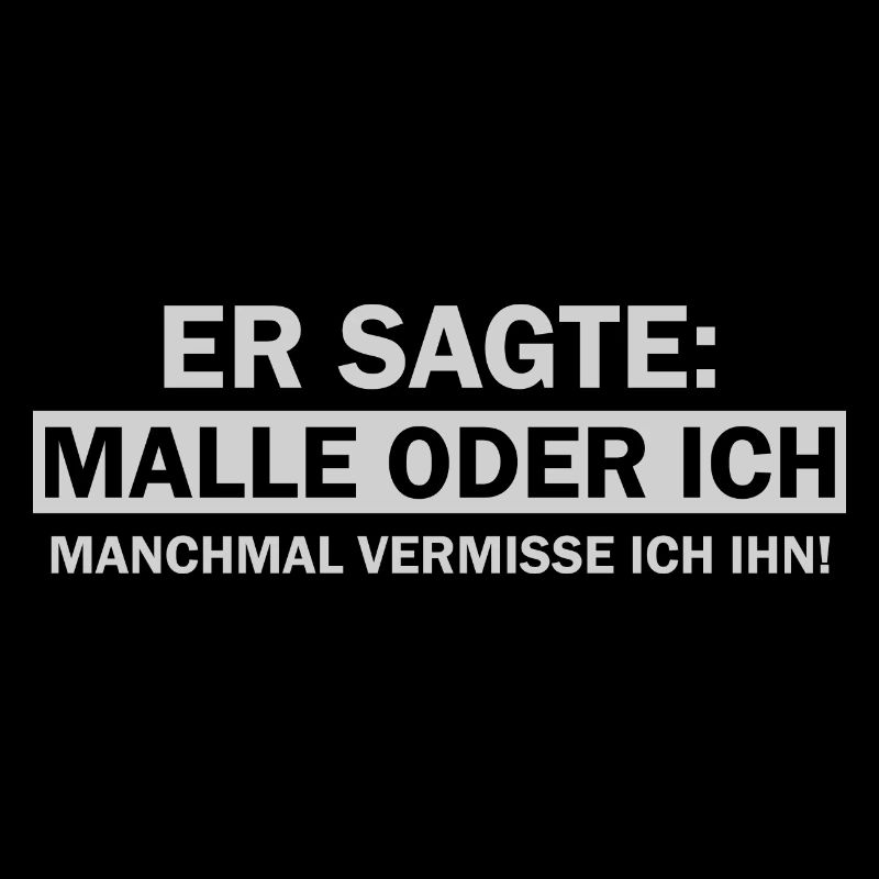 Er sagte Malle oder ich lustige Mallorca Sprüche
