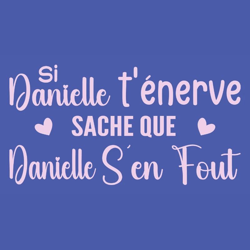 Wenn Danielle dich nervt, solltest du wissen, dass Danielle sich einen Dreck darum schert