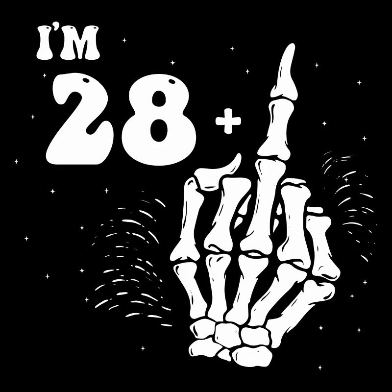 Ich bin 28 plus Mittelfinger - 29. Geburtstag