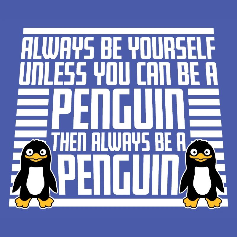Sei immer du selbst, es sei denn, du kannst ein Pinguin sein