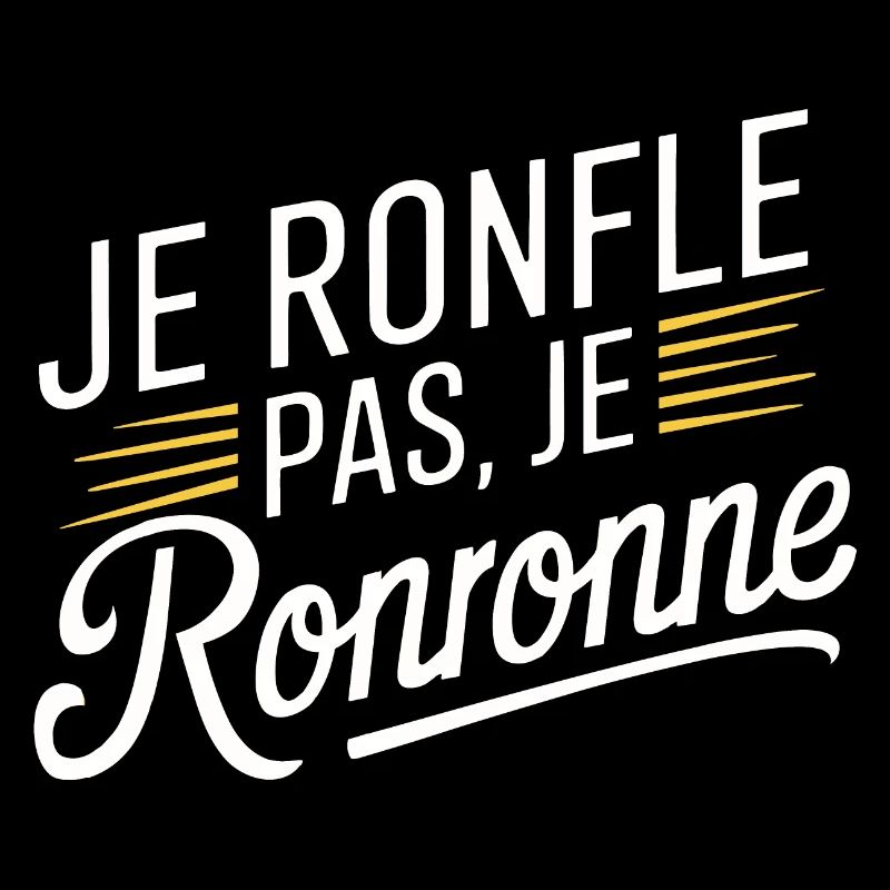 Je ronfle pas, je ronronne