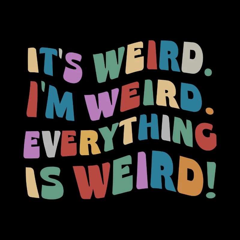 C’est bizarre je suis bizarre! Inspiration étrange et folle