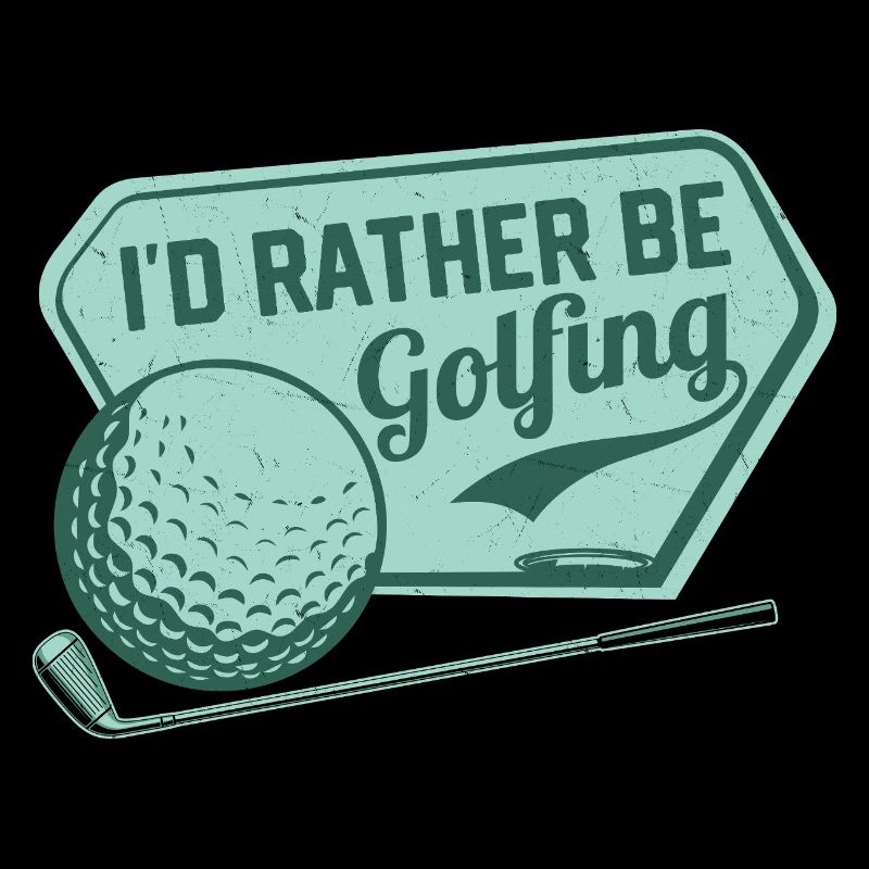 I'd Rather Be Golfing Golfer Golf