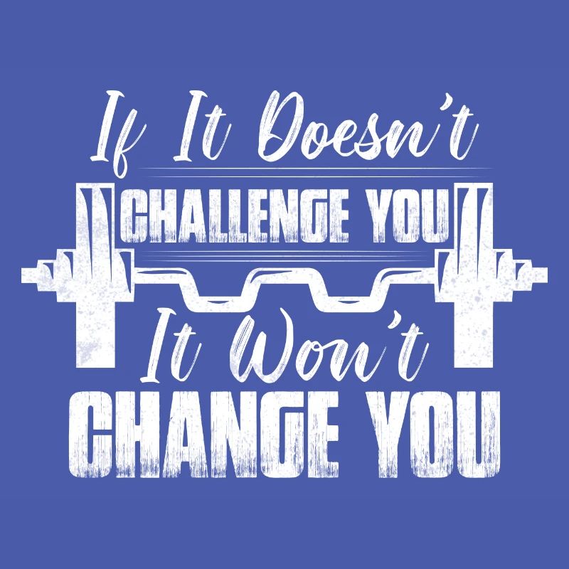 If It Doesn't Challenge You Weight Lifting Workout