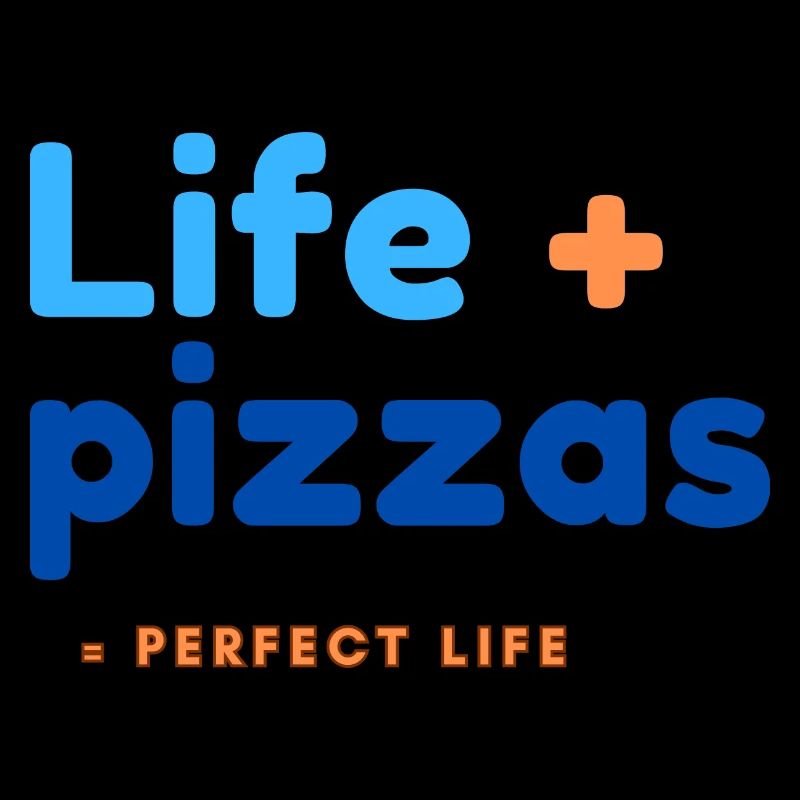 Leben + Pizza = perfektes Leben