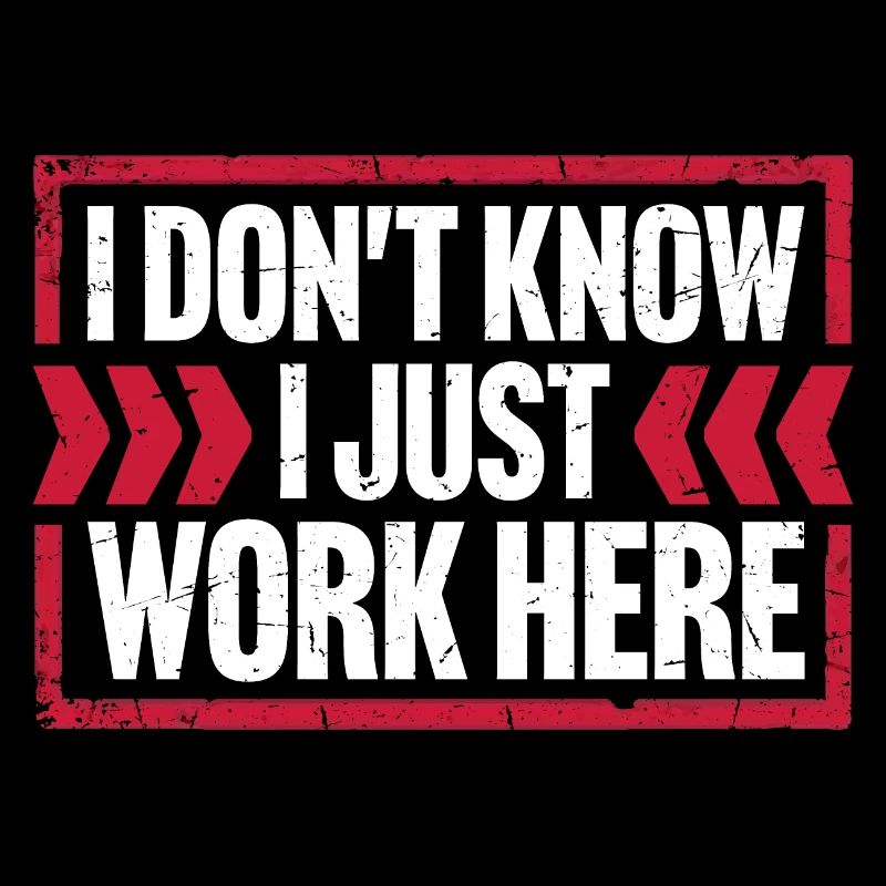 Funny I Don't Know I Just Work Here Sarcastic Joke