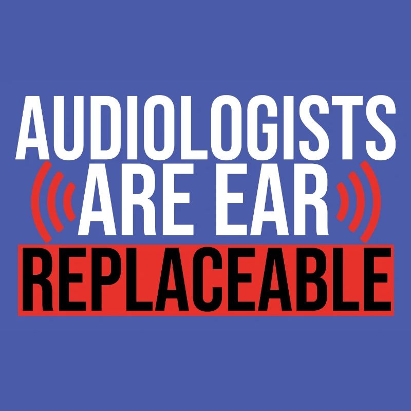 Audiologists Are Ear Replaceable Funny