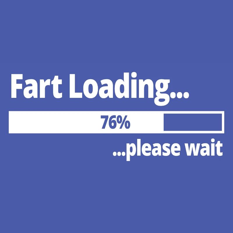 Fart Loading ...76% Please Wait Funny Gift