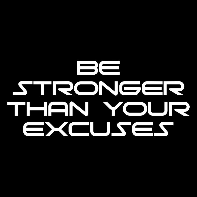 Be Stronger Than Your Excuses