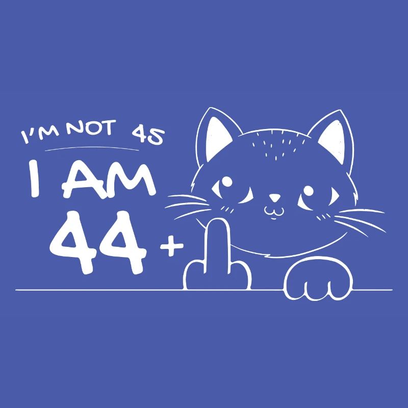 Ich bin nicht 45, ich bin 44 plus 1 Mittelfinger Katzenflipp