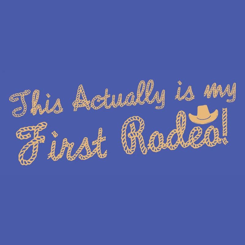 This Actually Is My First Rodeo