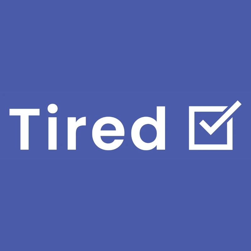 Tired
