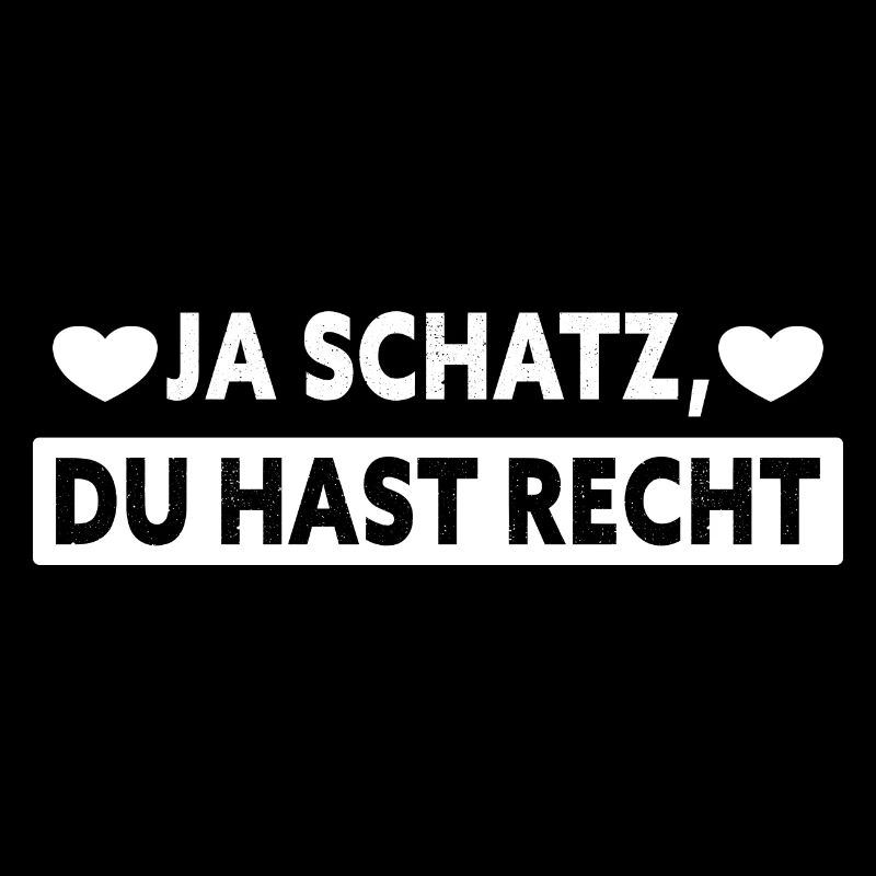 Ja Schatz Du Hast Immer Recht