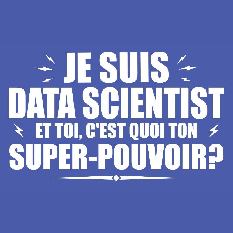 I am a Data Scientist. Your superpower?