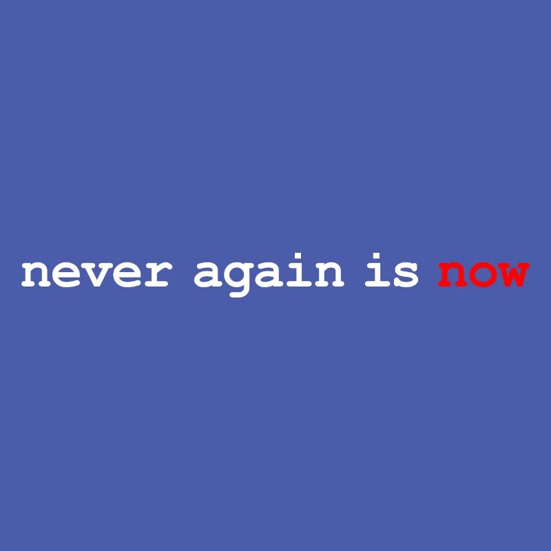 never again is now