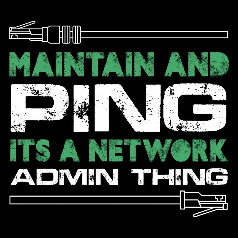 Maintain And Ping It's A Network Admin Thing