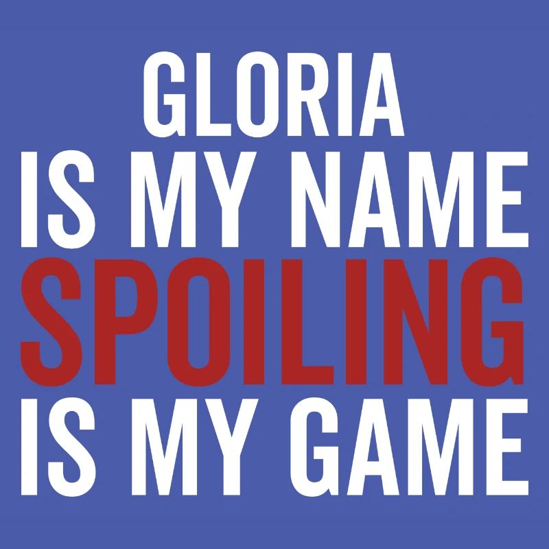 Gloria est mon nom Spoiling est mon jeu