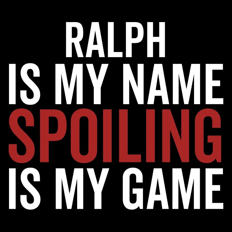 Ralph is My Name Spoiling is My Game
