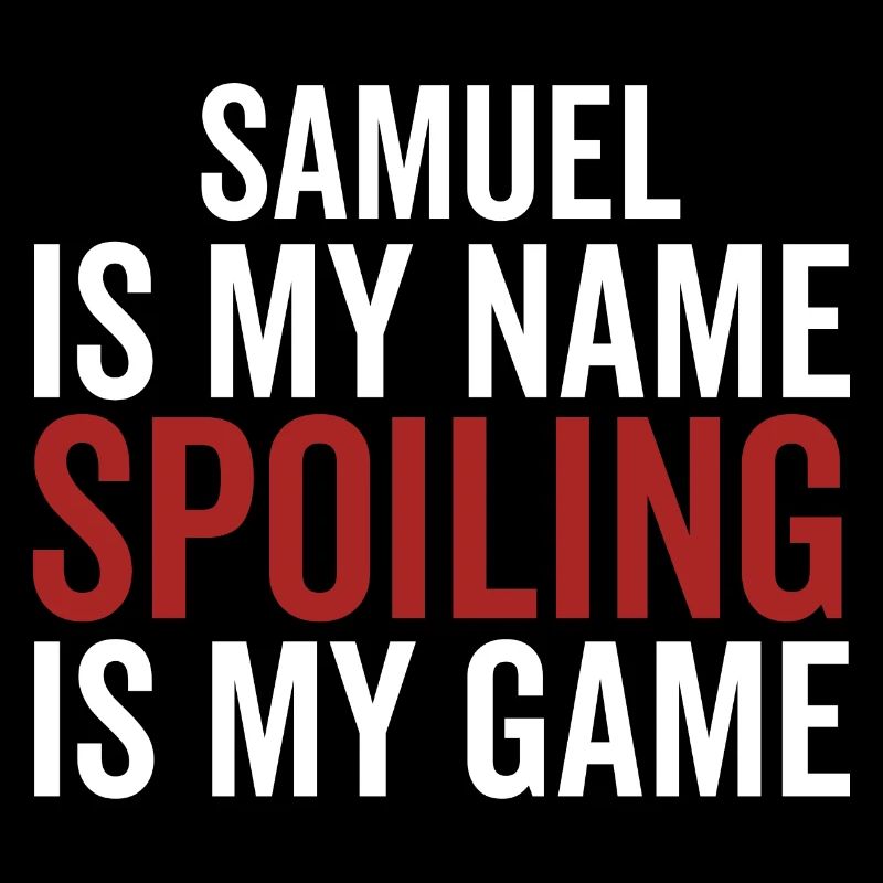 Samuel is My Name Spoiling is My Game