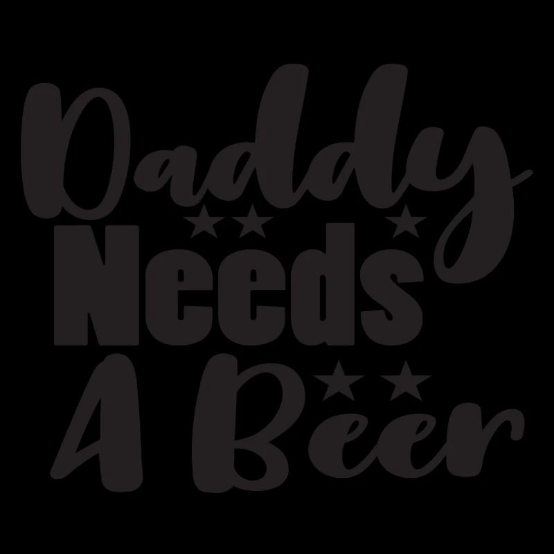 Daddy Needs A Beer