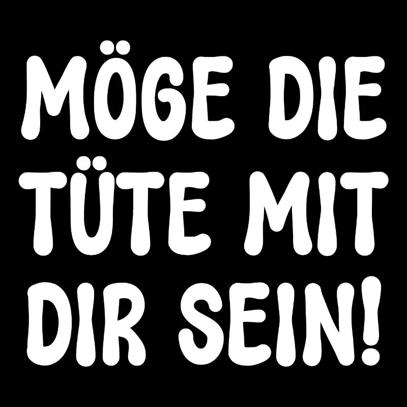 MÖGE DIE TÜTE MIT DIR SEIN! SPRUCH BEUTEL TASCHE