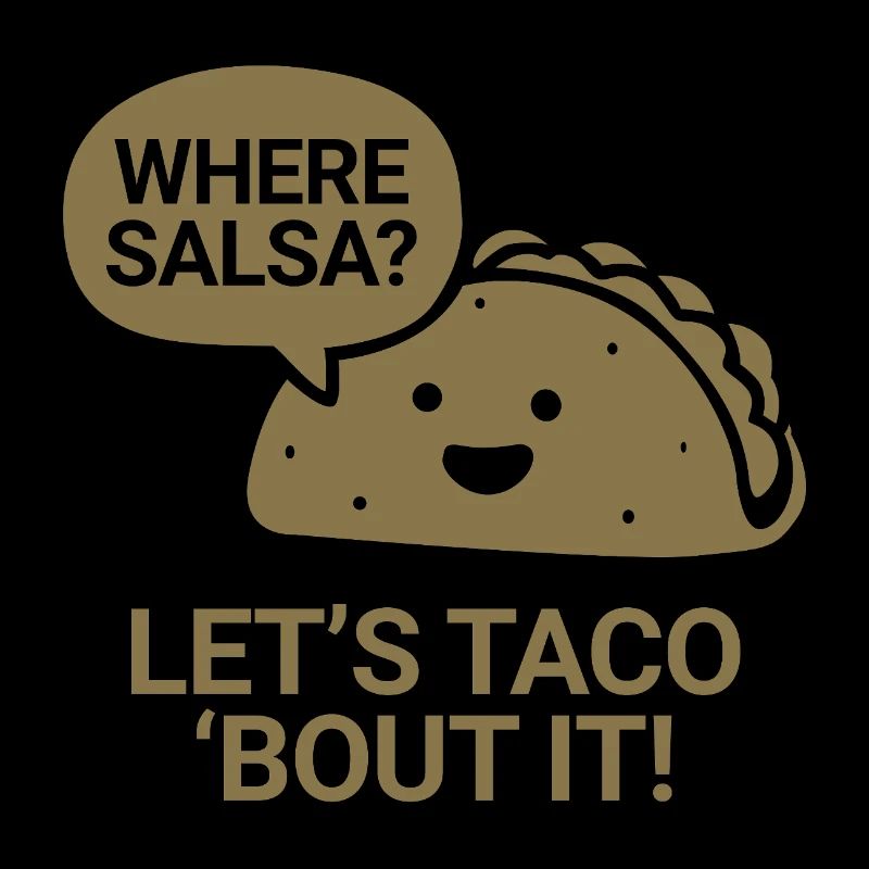 Where salsa? Let's taco 'bout it