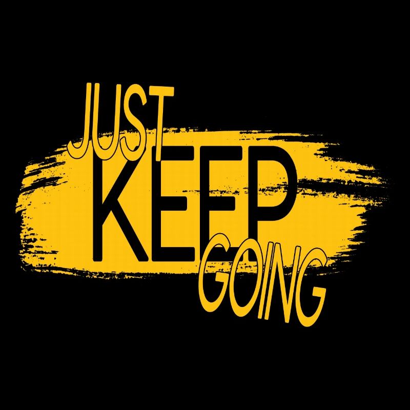 JUST KEEP GOING