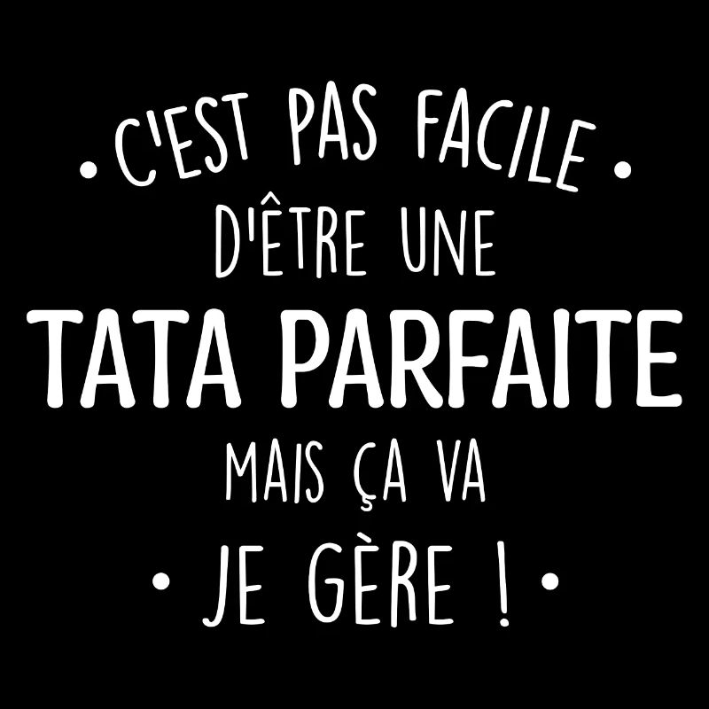 C'est Pas Facile D'être Une Tata Parfaite