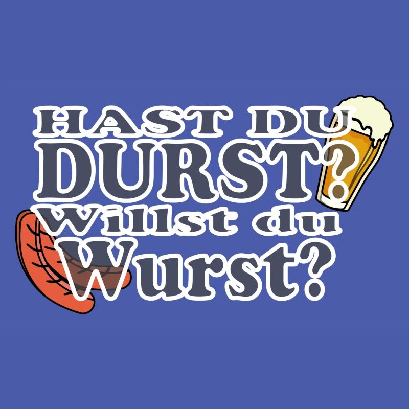 Hast Du Durst Willst Du Wurst