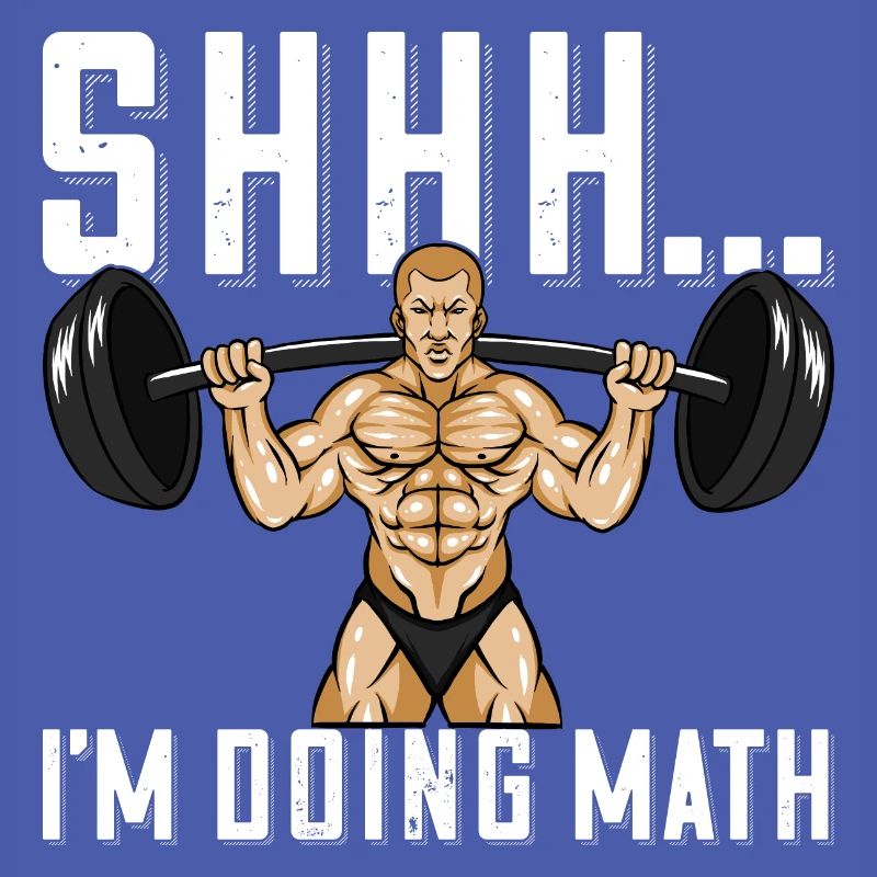 Bodybuilder Shhh I do math barbell