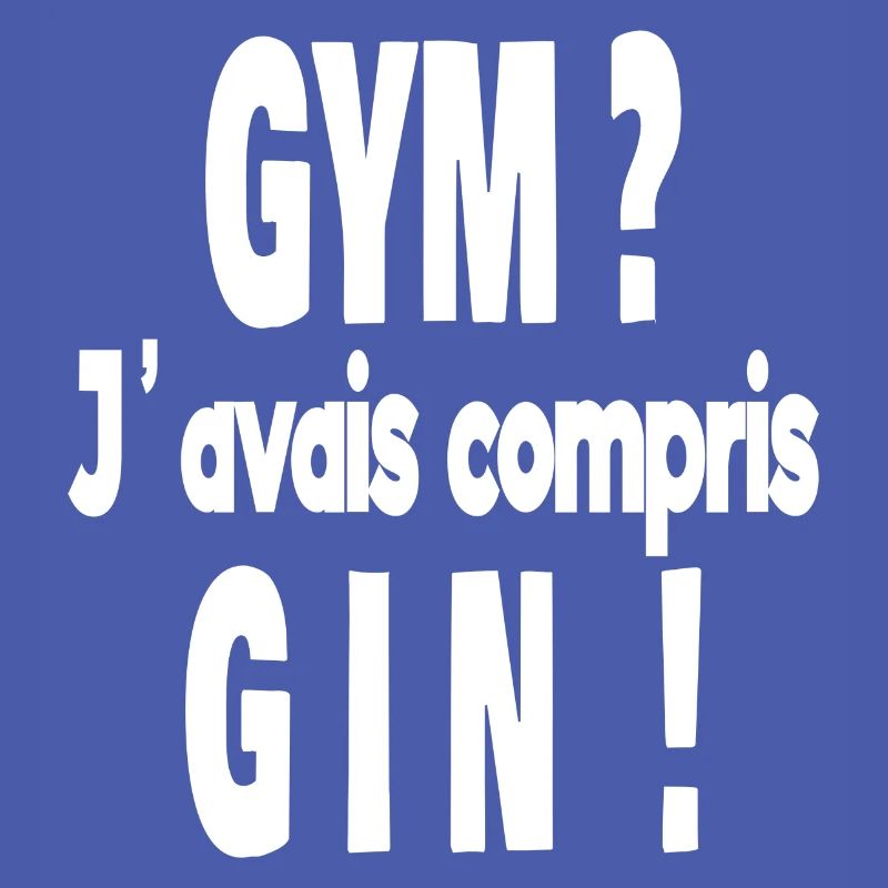 gym ? j'avais compris gin !