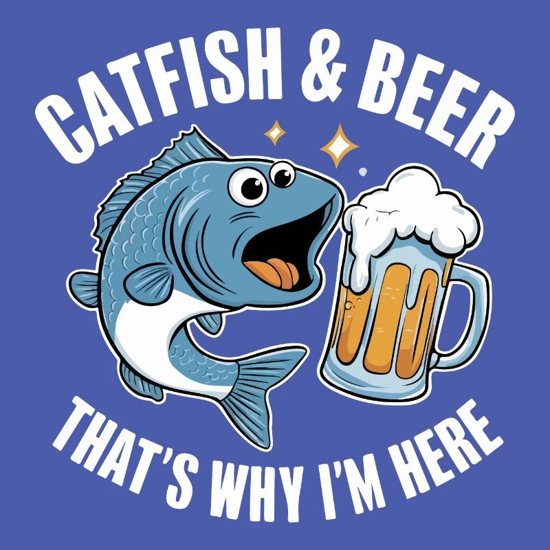 Catfish and beer, That's why I'm here