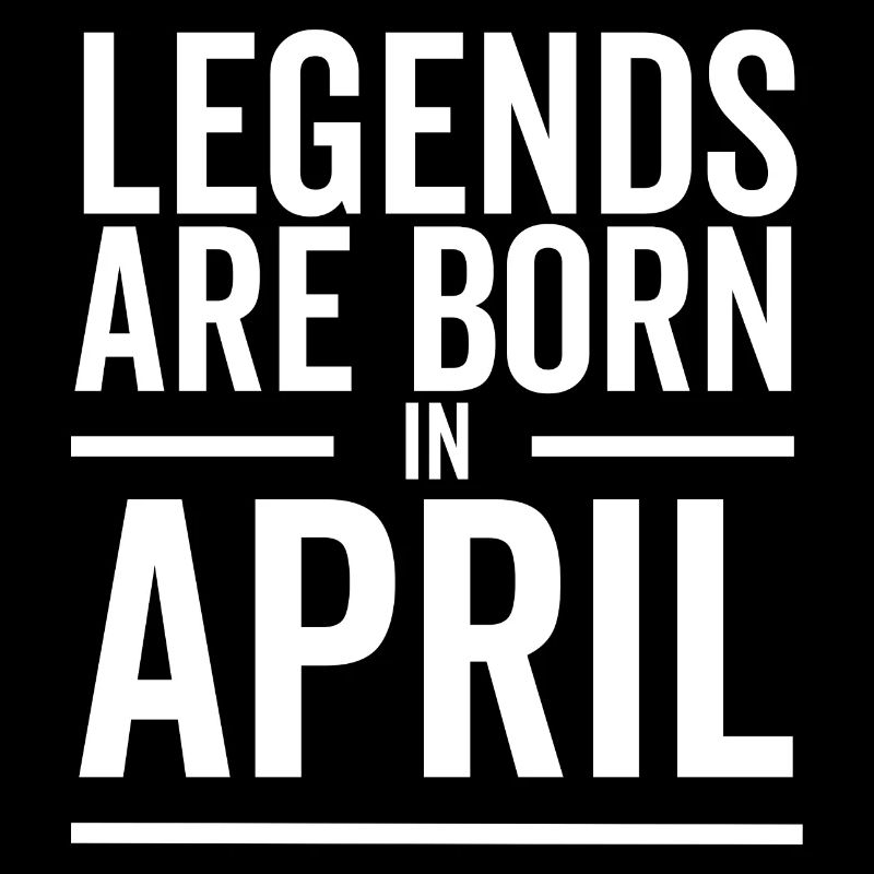 Legenden werden im April geboren